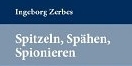 Cover Spitzeln, Sp�hen, Spionieren - Ingeborg Zerbes (Ausschnitt)